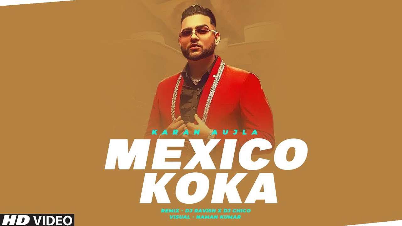 Mexico Koka ( Remix)  | Karan Aujla |  Mahira Sharma | DJ Ravish & DJ Chico
