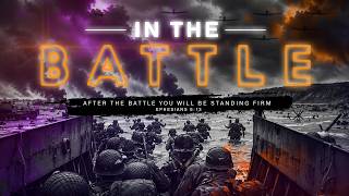 In The Battle - "Our Battle Begins & Ends with Standing"