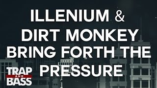 Illenium & Dirt Monkey - Bring Forth The Pressure
