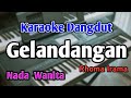 GELANDANGAN - KARAOKE || NADA WANITA || Rhoma Irama || Audio HQ || Live Keyboard