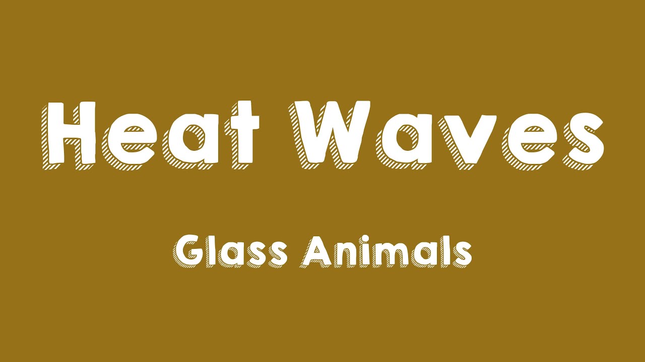 Heat Waves Glass Animals With Lyric ⛩ YouTube