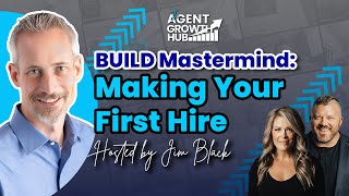 The Agent Growth Hub Mastermind | Build -  Your First Hire: Who, When, How Update