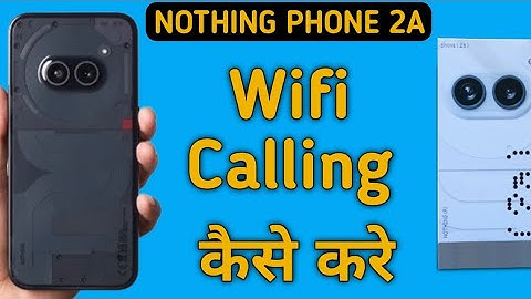 how to enable Wi Fi calling in nothing phone 2a, Wi Fi calling enable kaise karen