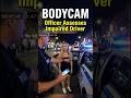 BODYCAM: Officer Assesses Impaired Driver