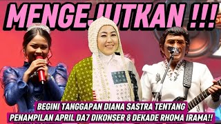 Download Lagu BEGINI TANGGAPAN DIANA SASTRA TENTANG PENAMPILAN APRIL DA7 DIKONSER 8 DEKADE RHOMA IRAMA!! MP3