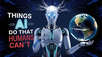 Things AI Can Do That Humans Can