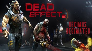 Dead Effect 2 Part 7: Decimus, Decimated
