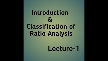 Introduction & Classification of Ratio Analysis (Lecture 1)