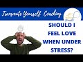 Should I Feel Love When Under Stress? | 3 Tips To Reduce Effects Of Stress On Romantic Connection