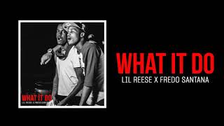 Lil Reese X Fredo Santana - What It Do (Official Audio)