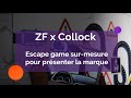 Zf x collock  un escape game surmesure pour prsenter la marque