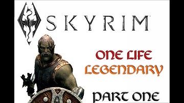 Skyrim 1 Life LEGENDARY Playthrough Part 1 - The Beginning Of A Grand Adventure