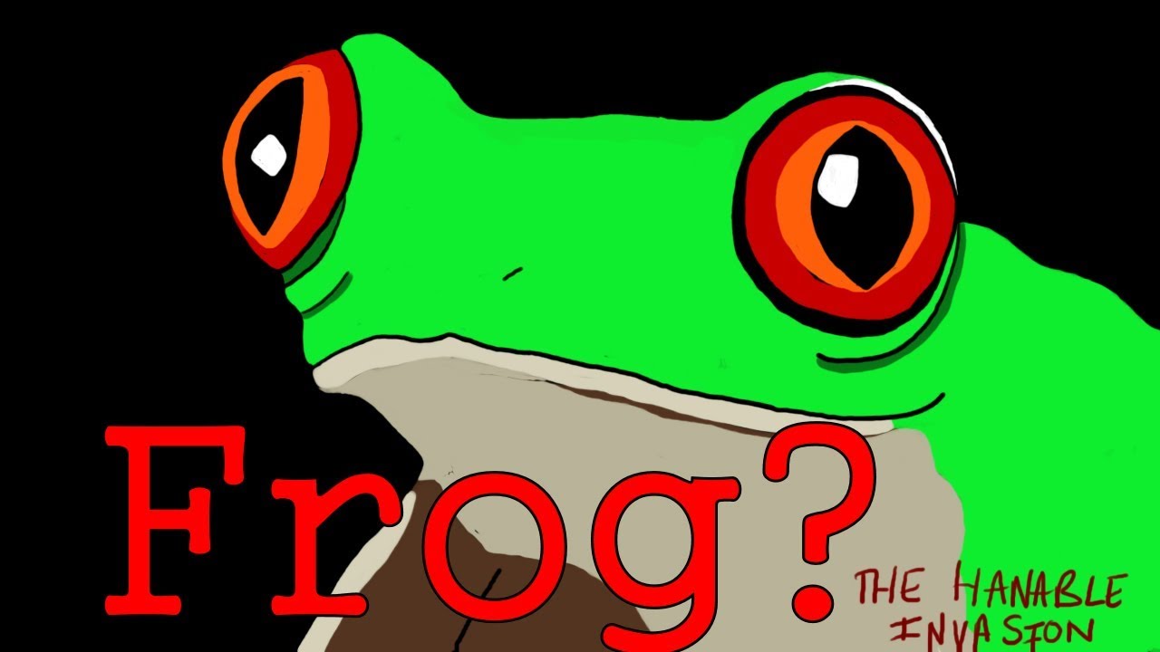 Frog? - The Hanable Invasion