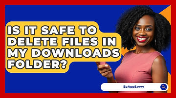 Is It Safe To Delete Files In My Downloads Folder? - Be App Savvy