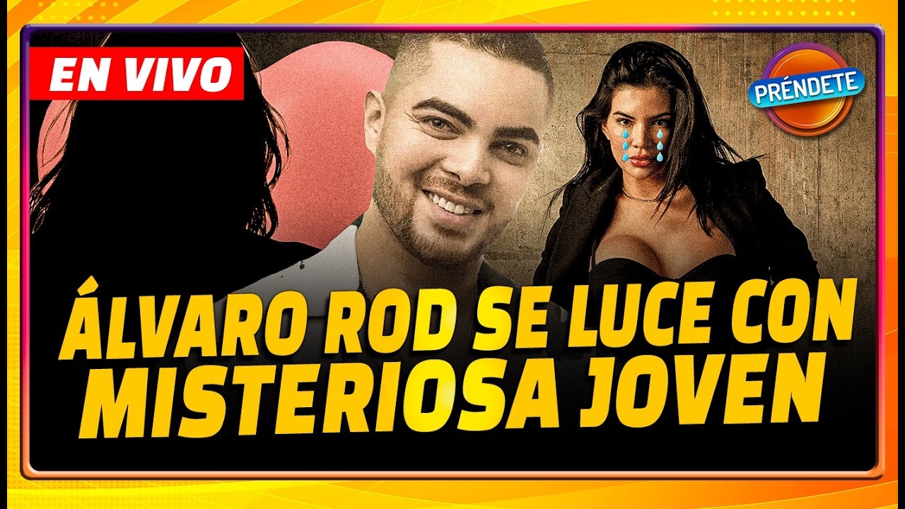 🔴 EN VIVO| ¿ÁLVARO ROD VOLVIÓ A ENCONTRAR EL AMOR? Conoce más detalles - Préndete 23 de febrero