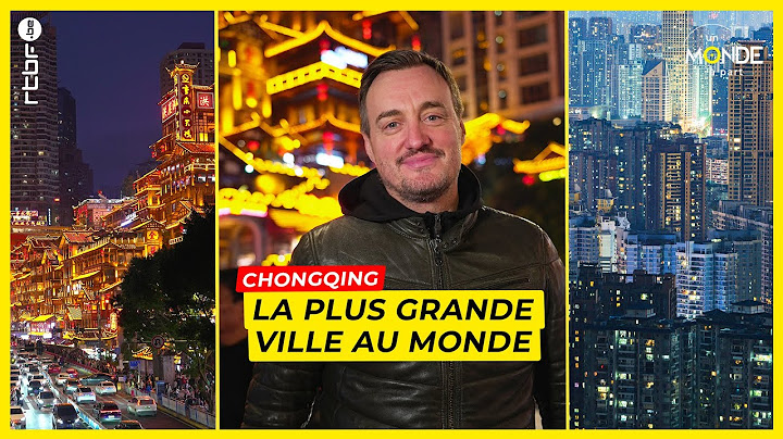 Pourquoi Chongqing est la ville la plus dingue de Chine - Un Monde à part