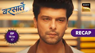 Barsatein - Mausam Pyaar Ka Ep 16 & 17 Recap बरसत - मसम पयर क