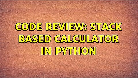 Code Review: Stack based Calculator in Python (2 Solutions!!)