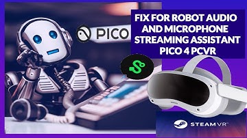 How to fix Pico 4 Streaming Assistant Audio and Microphone