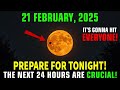 This MUST Reach You BEFORE Tomorrow! February 21, 2025 Moon Prophecy Will CHANGE EVERYTHING!