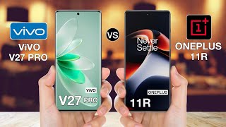 Vivo V27 Pro Vs Oneplus 11R - Full Comparison ⚡#vivov27provsoneplus11r