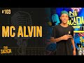 Mc alvin  na sacada podcast 103