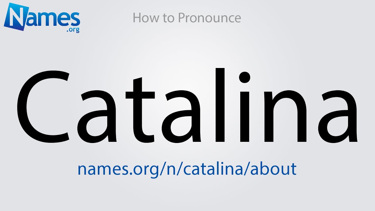 How To Pronounce Catalina