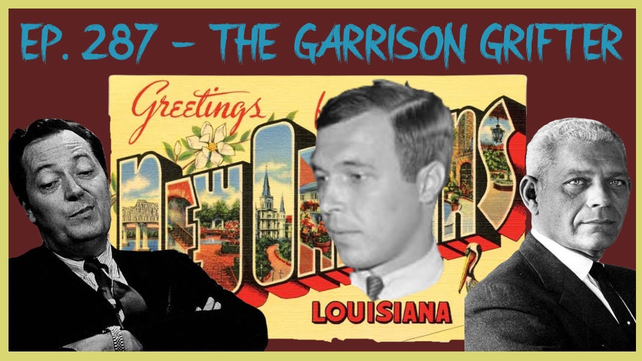 JFK Investigation - Ep. 287 - The Garrison Grifter