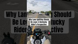 Why Lane Splitting Should Be Legal: A Kentucky Rider's Perspective