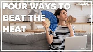 Four ways to beat the heat
