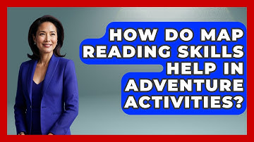 How Do Map Reading Skills Help in Adventure Activities? | Survival Skills for Everyone