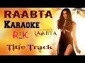 Raabta | Karaoke | Title Track | Arijit Singh