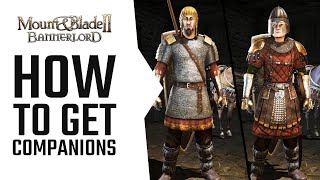 How to get Companions in Mount & Blade 2 Bannerlord - A quick Guide