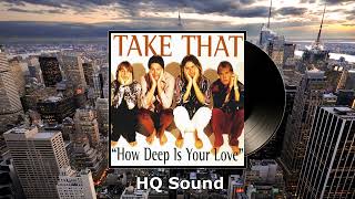 Take That  How Deep Is Your Love hq Sound