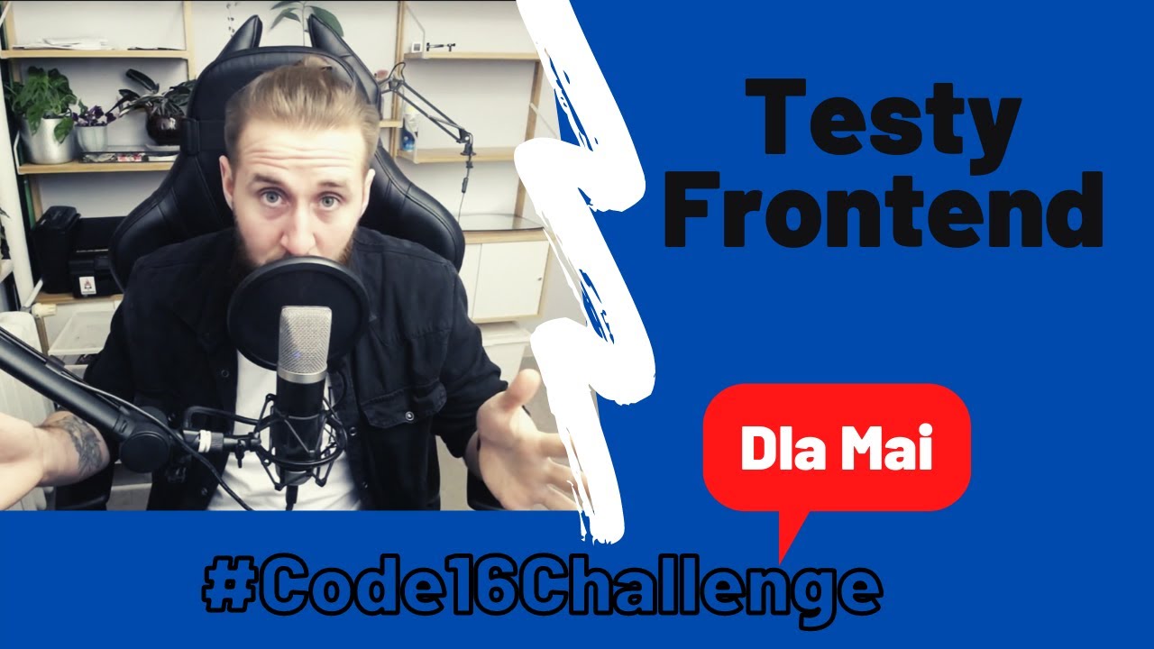 Testy na frontendzie! - #Code16Challenge dla Mai - #Pomagamy