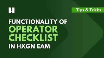 Functionality of Operator Checklists in HxGN EAM | DigitalThinker Inc.