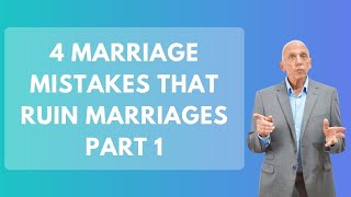 4 Marriage Mistakes That Ruin Marriages - Part 1 | Paul Friedman
