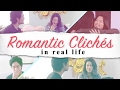 Romantic Cliches in Real Life!