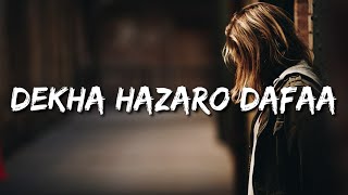 DEKHA HAZARO DAFAA (Lyrics) ARIJIT SINGH | Aankhein hamein raas aa gayi Ab hum yahaan se jaaye kahan