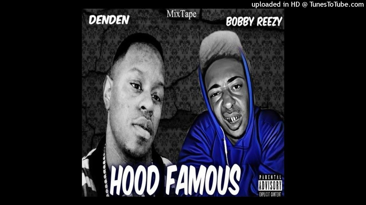 Watch Tippin - Den Den & Bobby ReeZy (HOOD FAMOUS) on YouTube Watch Tippin - Den Den & Bobby ReeZy (HOOD FAMOUS) on YouTube