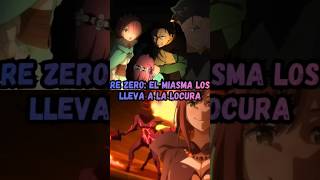 Re zero: El miasma los lleva a la locura #rezero #natsukisubaru #ram #anastacia #chainsawman