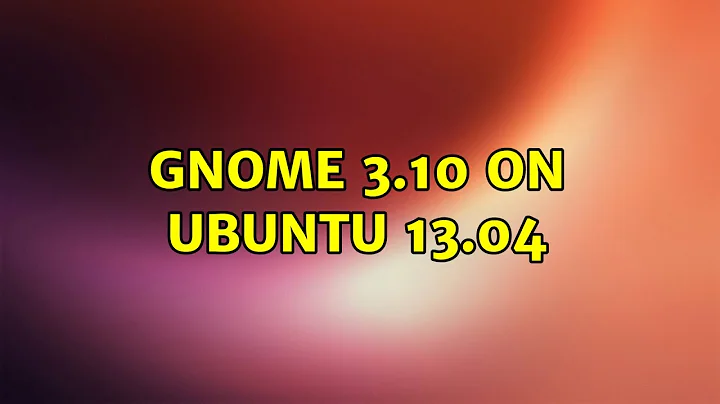 Ubuntu: Gnome 3.10 on Ubuntu 13.04