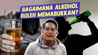 Bagaimana Alkohol Boleh Memabukkan?