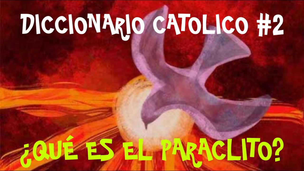 PARÁCLITO (DICCIONARIO CATÓLICO #2) - YouTube