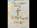 The Glory of God in the Face of Christ