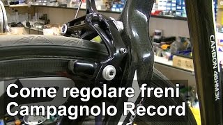 Come regolare i freni Campagnolo Record bici da corsa TUTORIAL