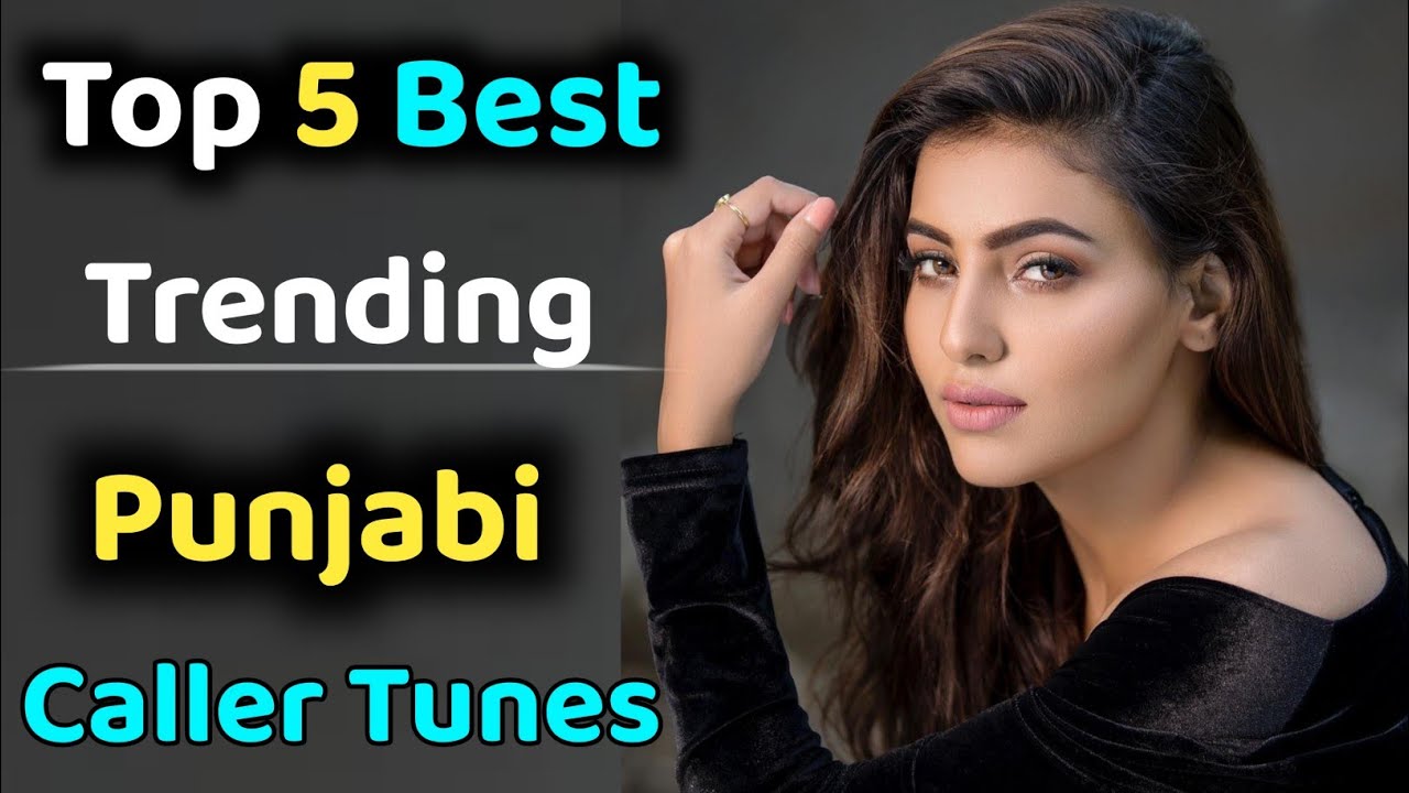 Top 5 Best Trending Romantic Punjabi Caller Tunes Punjabi Caller Tune