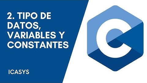 2. Tipo de datos, variables y constantes || Curso programación en C || ICASYS