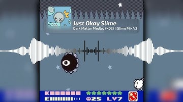 Dark Matter Medley (KD2) || Slime Mix V2