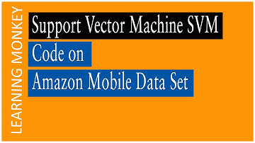 Support Vector Machine Code on Amazon Mobile Data Set | Lesson 86| Machine Learning |Learning Monkey
